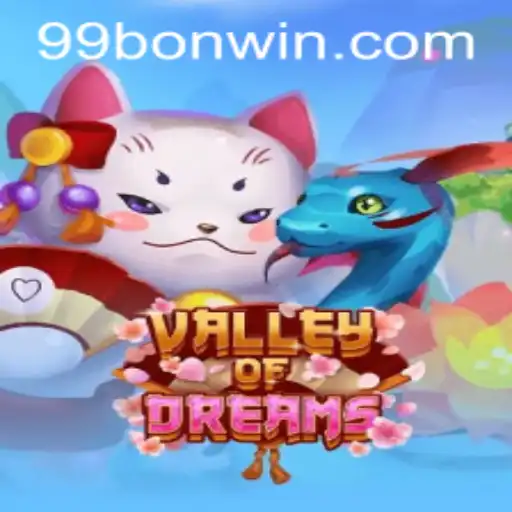 Unveiling ValleyofDreams: A Journey into Fantasy with 99BON